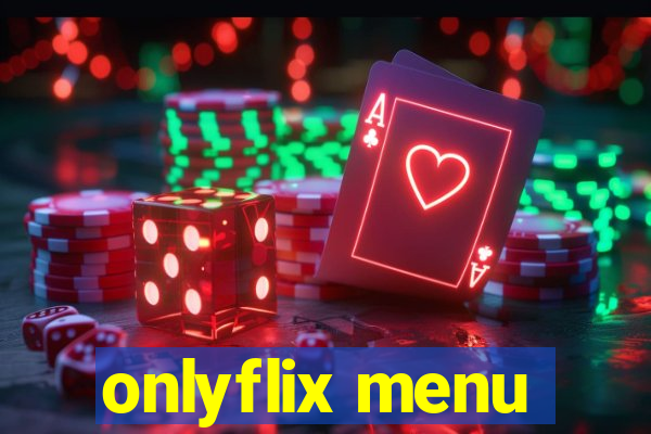 onlyflix menu